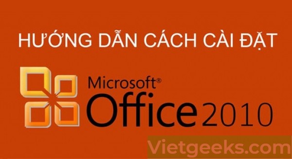 Cài đặt Microsoft Office 2010 đơn giản cho người mới sử dụng